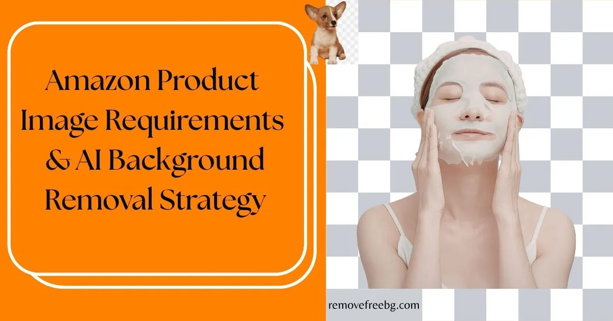 Amazon-Product-Image-Requirements-AI-Background-Removal-Strategy-Feature-Image