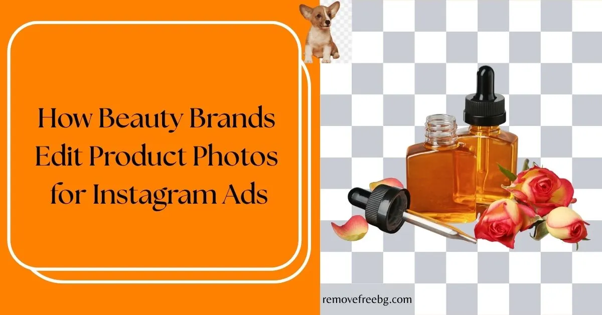 How-Beauty-Brands-Edit-Product-Photos-for-Instagram-Ads-Feature-Image