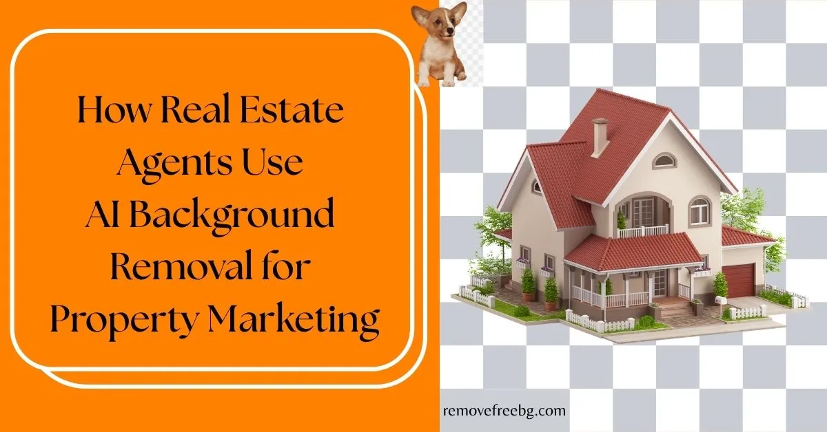 How-Real-Estate-Agents-Use-AI-Background-Removal-for-Property-Marketing-Feature-Image