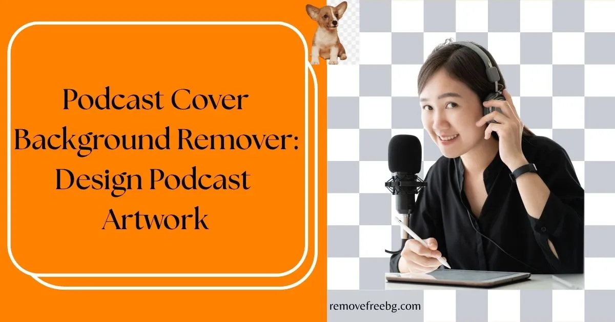 Podcast Cover Background Remover: Design Podcast Artwork Feature Image